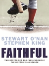 Faithful (eBook): Two Boston Red Sox Fans Chronicle the Historic 2004 Season